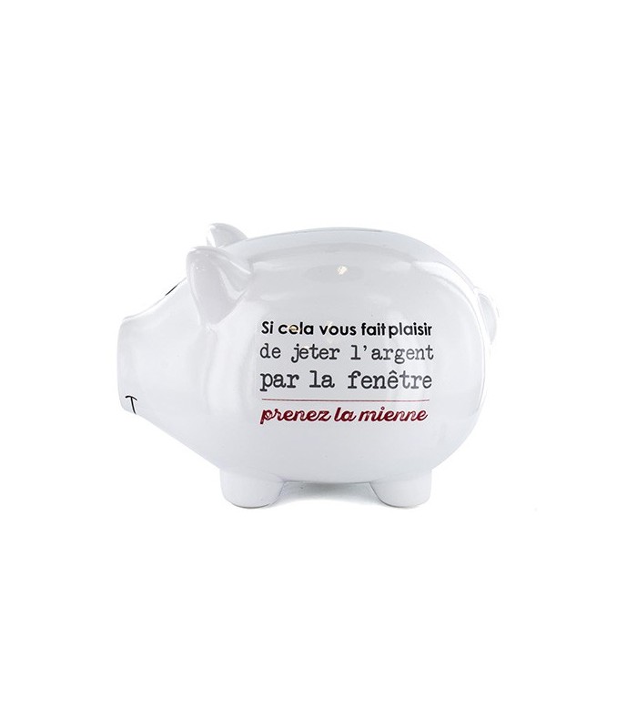 Tirelire XL cochon blanc " Si cela vous fait plaisir de jeter l'argent par la fenêtre prenez la mienne "